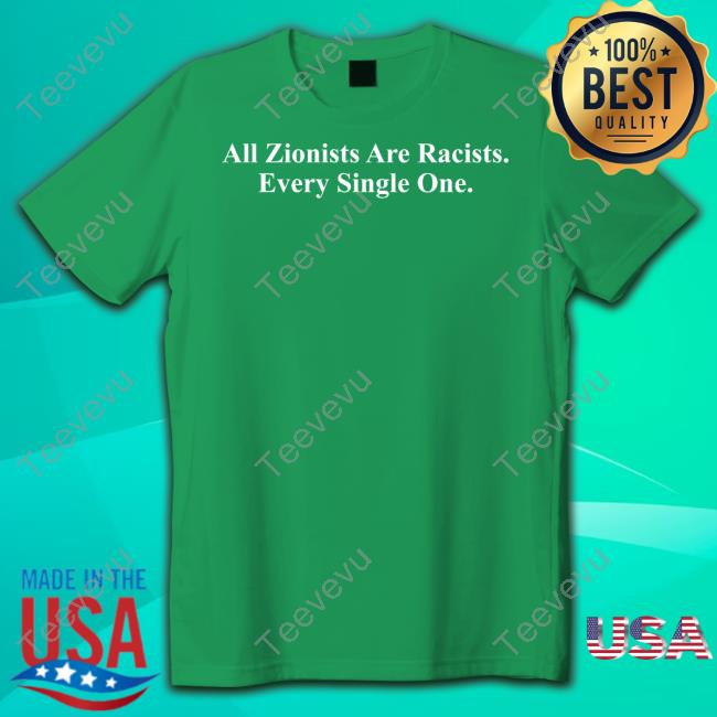 Poisonplant All Zionists Are Racists Every Single One Shirts