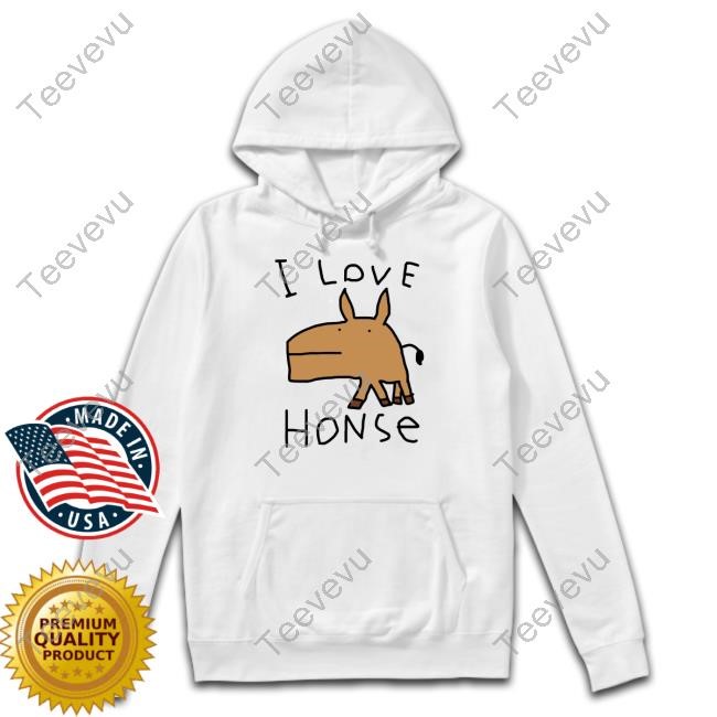 Worstshirts I Love Honse Hoodie