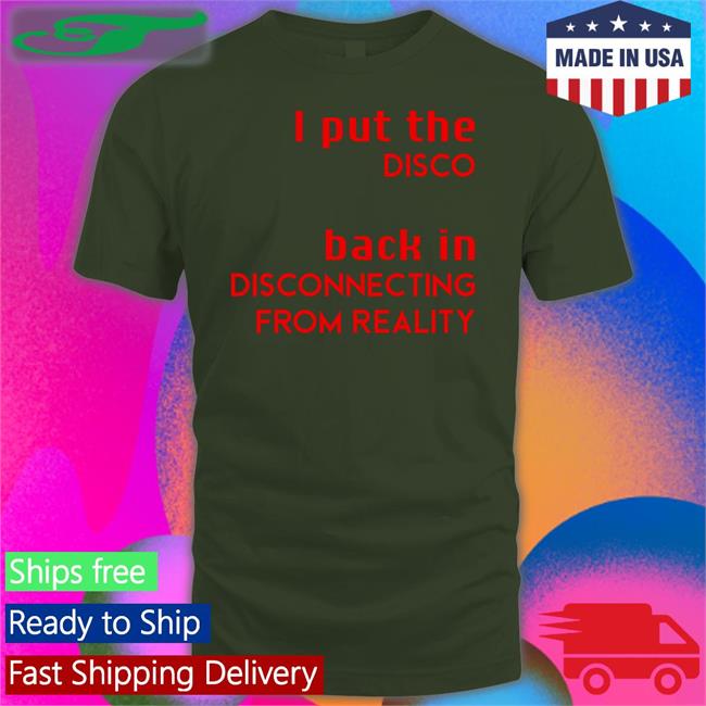 Shirtsthtgohard I Put The Disco Back In Disconnecting From Reality Hooded Sweatshirt