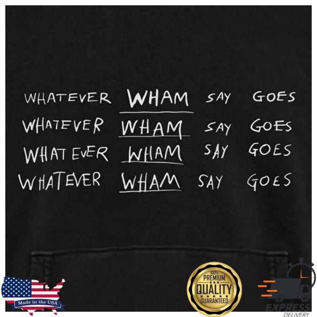 Lil Baby Merch Store Whatever Wham Say Goes Hoodie