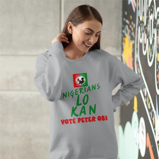 Jack Nigerians Lo Kan Vote Peter Obi Shirt Labour Party Forward Sweatshirt