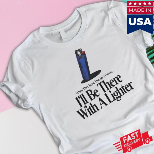 Official I’ll Be There With A Lighter Sweatshirts