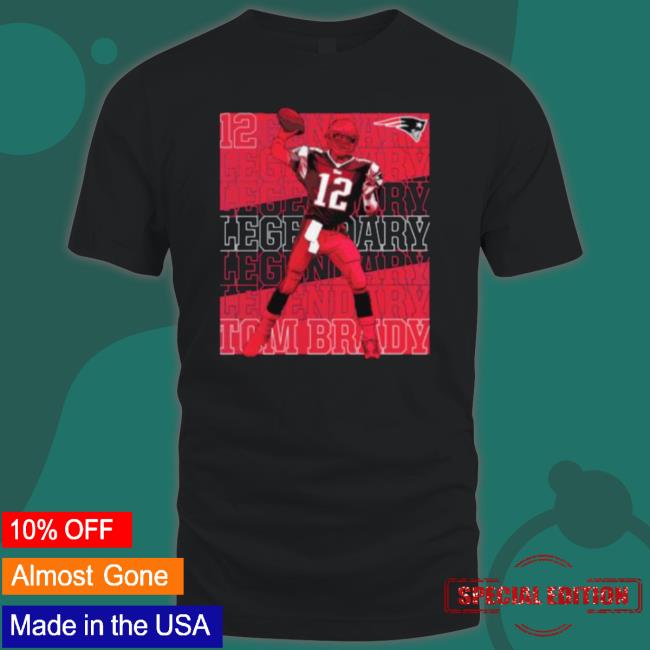 Tom Brady New England Patriots Fanatics Branded Legendary Shirt Tom Brady New England Patriots Fanatics Branded Legendary Shirt