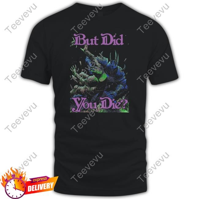 Raskolapparel But Did You Die Shirt