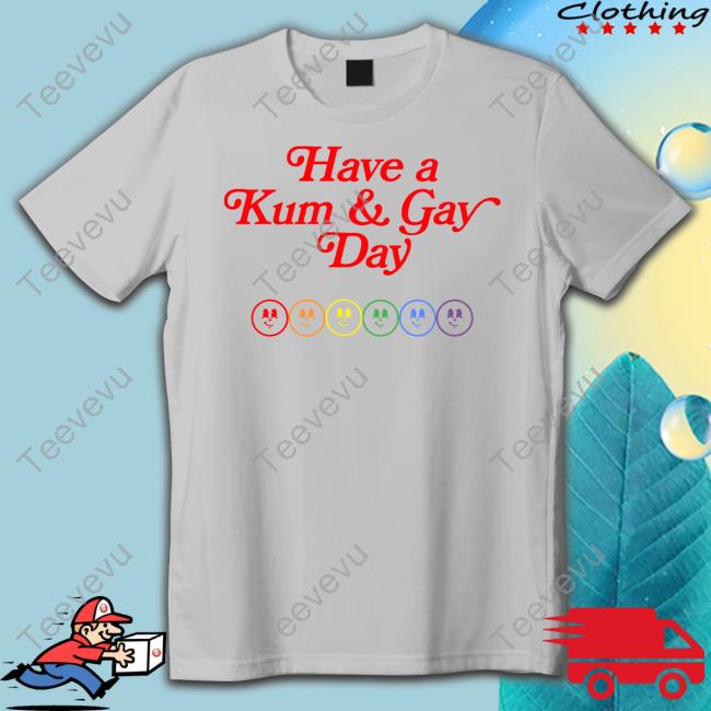 Kum And Go Have A Kum & Gay Day Tee Shirt