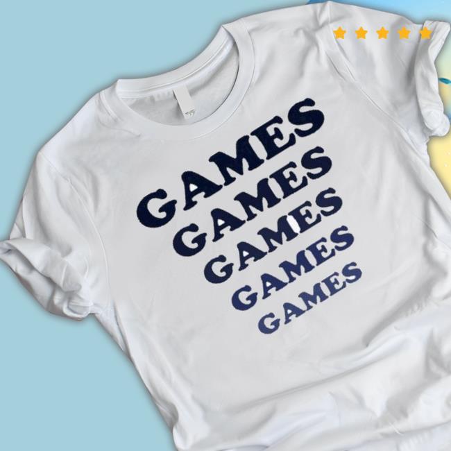 Games Games Games Games Games 2023 shirt