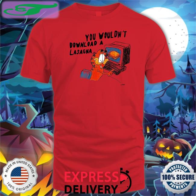 You Wouldn't Download A Lasagna T Shirt