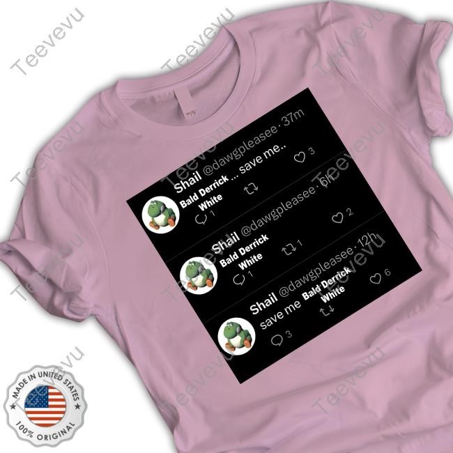 Shail Bald Derrick White Save Me Shirt