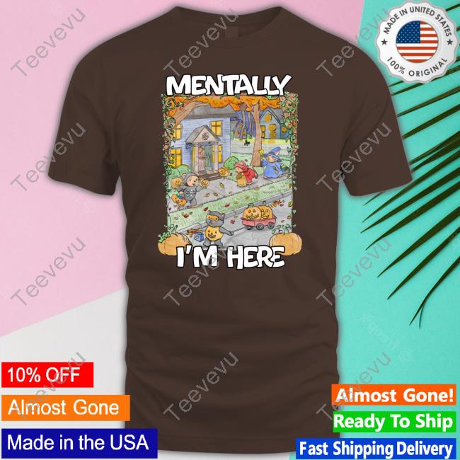 Justinsshirt Store Mentally I'm Here Trick Or Treating T Shirt