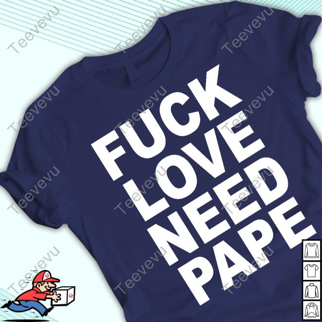 Lil Leece Fuck Love Need Pape Sweatshirt Lil Leece Fuck Love Need Pape New Shirt