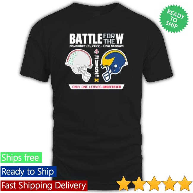 2022 Battle For The W Ohio Vs Michigan Only One Leaves Undefeated Sweatshirts