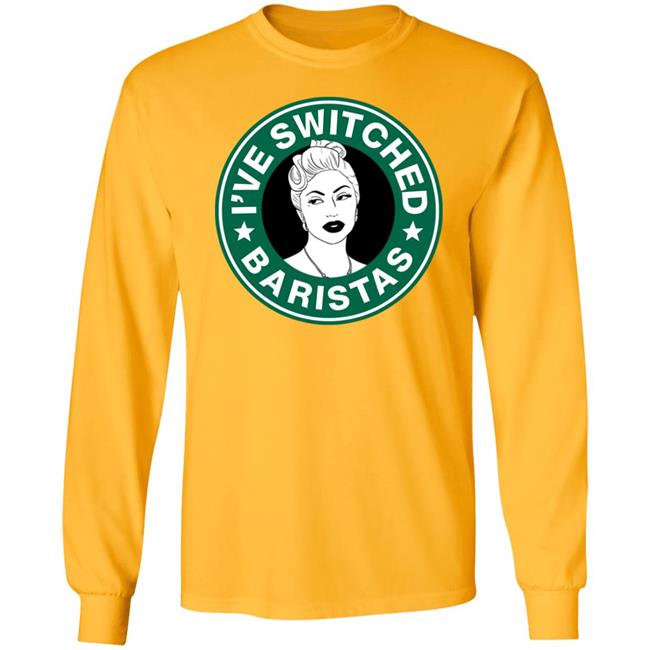 Ladygaganow Store Lady Gaga I've Switched Baristas Shirt