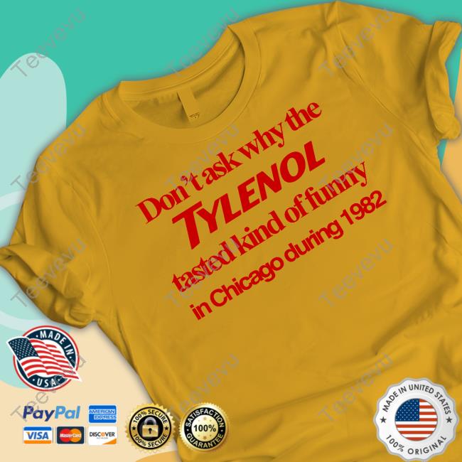 Don't Ask Why The Tylenol Tasted Kind Of Funny In Chicago During 1982 Hoodie Sweatshirt