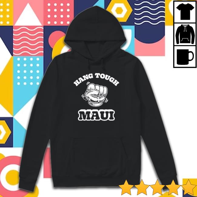 Official Hang Tough Maui New Hoodie Sweatshirt