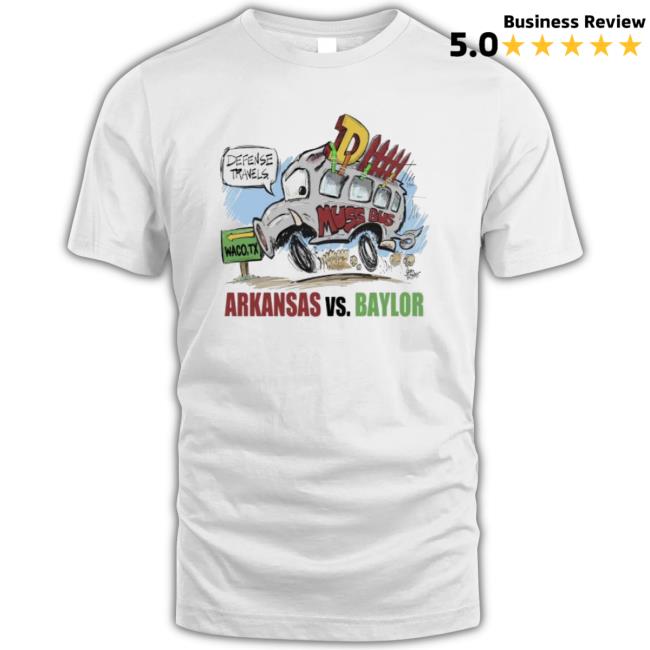 Arkansas Vs Baylor Defense Travels Dhh Muss Bus Waco Tx Tee Shirt