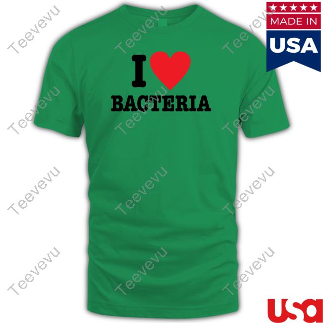 Bill Sullivan I Love Bacteria T Shirt