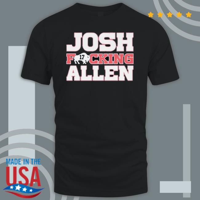Official Josh Fucking Allen 17 Shirt