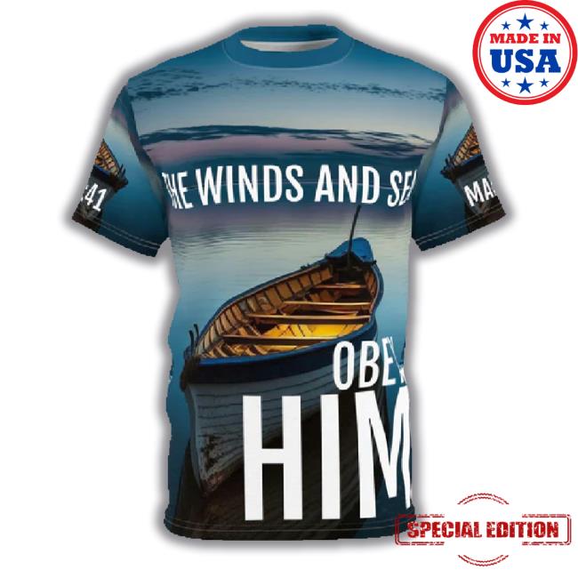 Winds And Sea Obey Him Mark 4:41 Christian T-Shirt, Unisex Aop Polyester Hoodie Sweatshirt