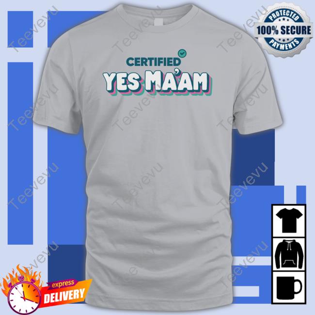 Certified Yes Ma’Am Sweatshirt