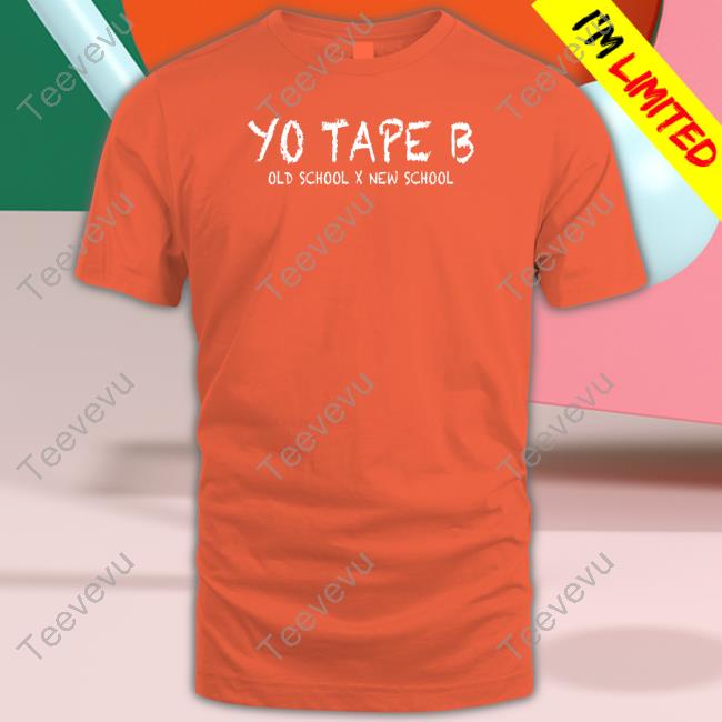 Official Yo Tape B Old School X New School Shirt Yo Tape B Merch Old School X New School Hoodie