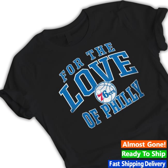 Philadelphia 76Ers For The Love Of Philly Mantra Long Sleeve Shirt
