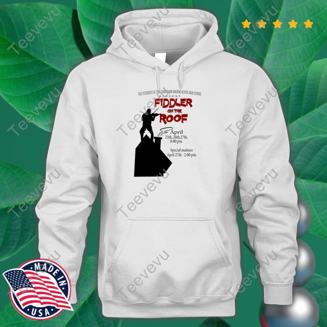 The Students Of The Shoreham-Wading River High School Present Fiddler On The Roof Shirt