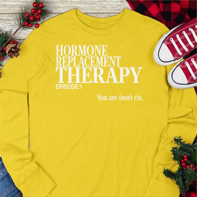 Hormone Replacement Therapy Shirt