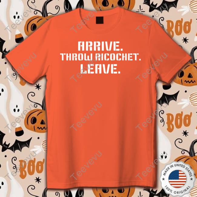 Arrive Throw Ricochet Leave Tee Shirt