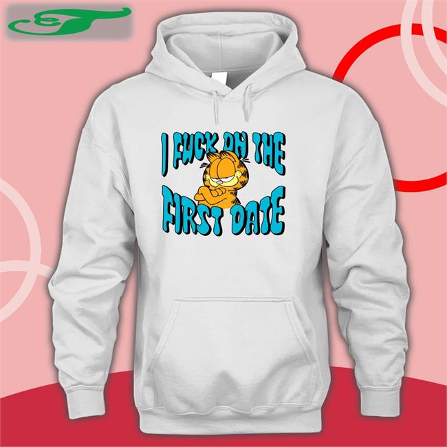 Shirts That Go Hard I Fuck On The First Date T Shirt