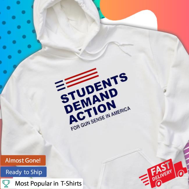 Students Demand Action For Gun Sense In America Shirt