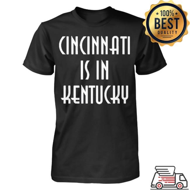 Breakingt Store Cincinnati Is In Kentucky Shirts