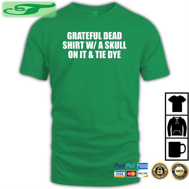 Grateful Dead Shirt W/A Skull On It And Tie Dye T Shirts