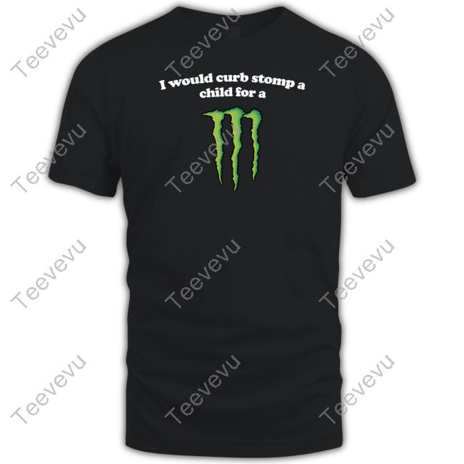 Shopillegalshirts Store I Would Curb Stomp A Child For A Monster Shirt Hoodie Sweatshirt