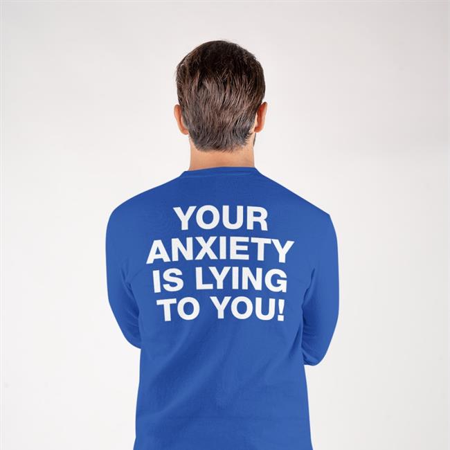 Tellem We're Not Really Strangers Merch Your Anxiety Is Lying To You Tee