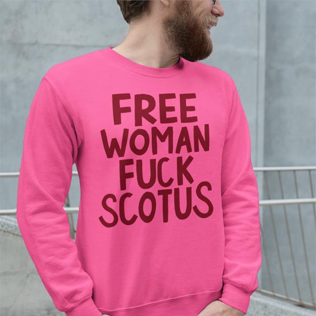 Stylesartpop Free Woman Fuck Scotus Shirt