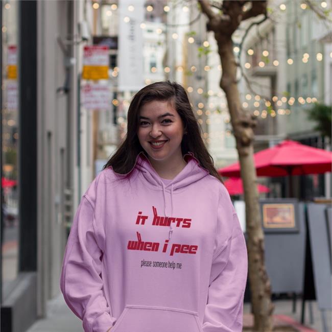 It Hurts When I Pee Please Someone Help Me Shirt