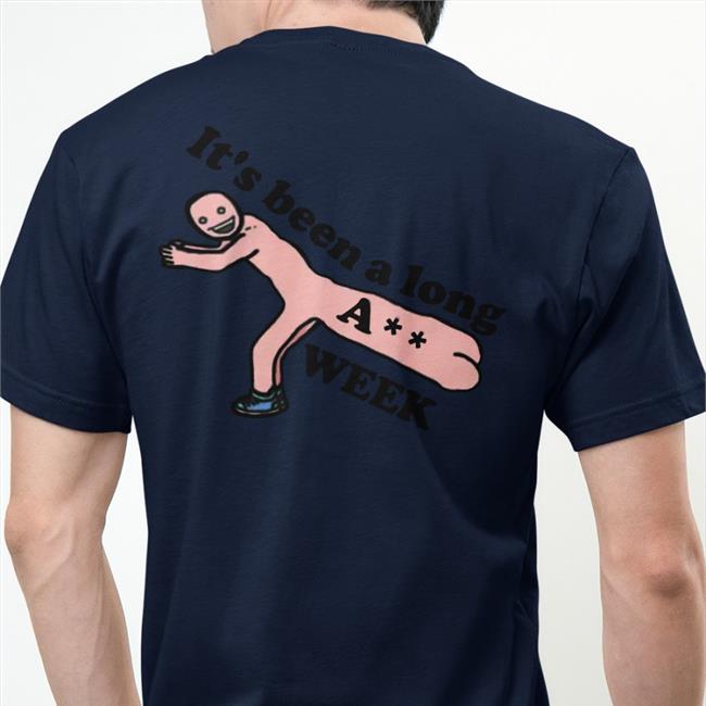 It's Been A Long Ass Week Shirt It's Been A Long Ass Week Shirt Shirts That Go Hard Shirtsthtgohard