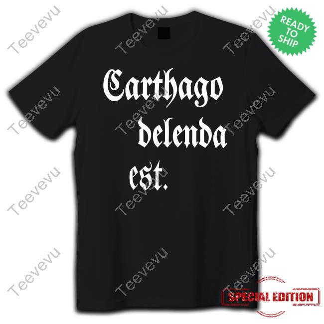Carthago Delenda Est Shirts