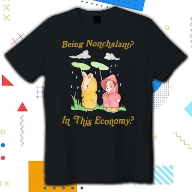 Trending Being Nonchalant In This Economy Sweatshirt