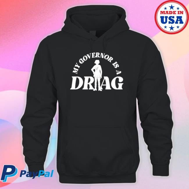Official My Governor Is A Drag Shirt Official My Governor Is A Drag shirt