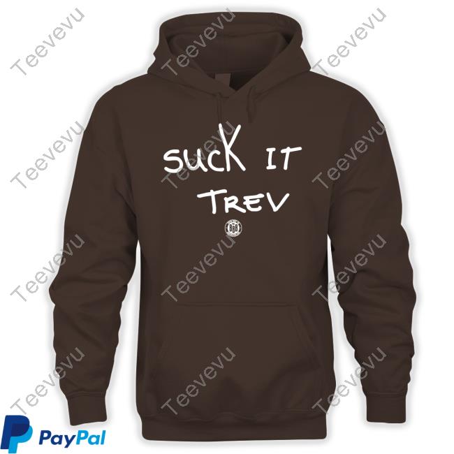 Triple B Suck It Trev Shirts Bbbprinting Store Suck It Trev New Shirt Turd Ferguson