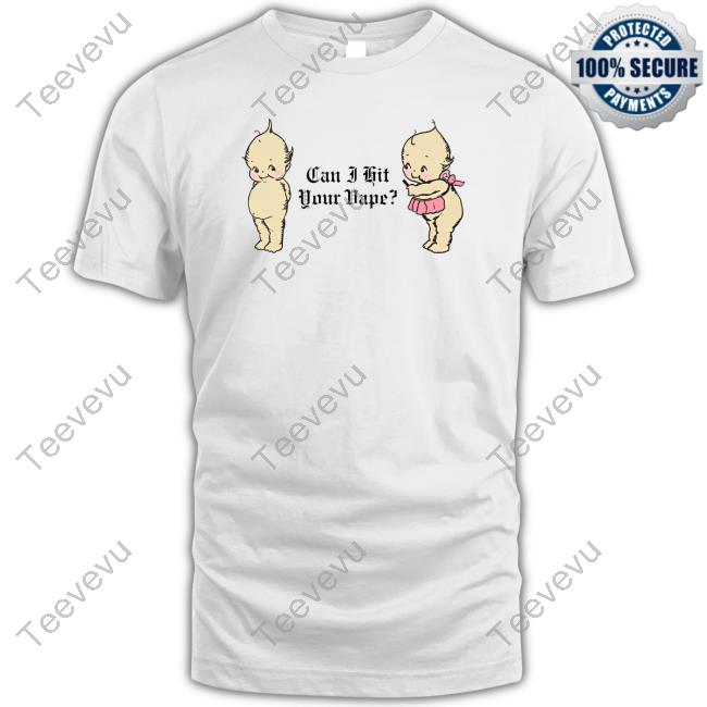 Can I Hit Your Vape shirt, hoodie, tank top, sweater and long sleeve t-shirt