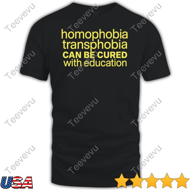 Homophobia Transphobia Can Be Cured With Education Shirts Charlie Kirk