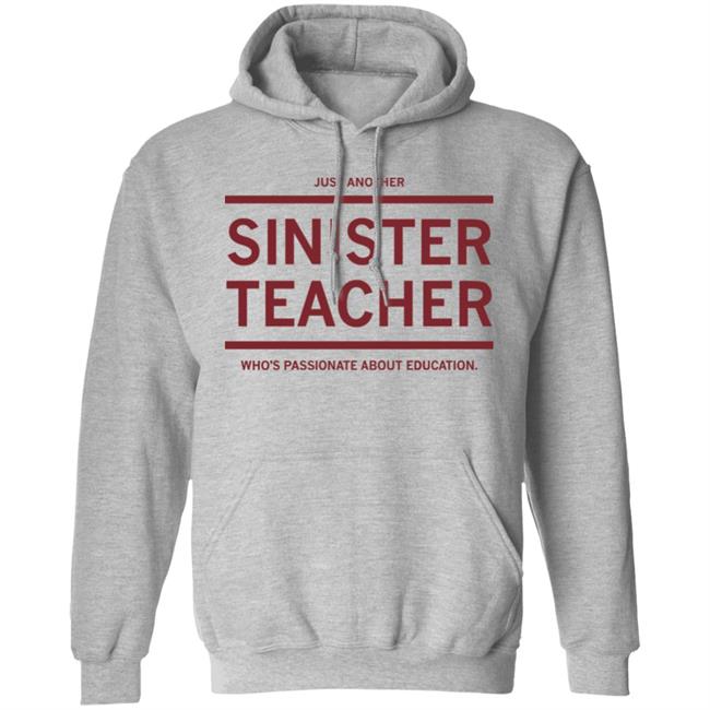 Just Another Sinister Teacher Shirt Hoodie Sweatshirt Just Another Sinister Teacher Shirt Hoodie Sweatshirt