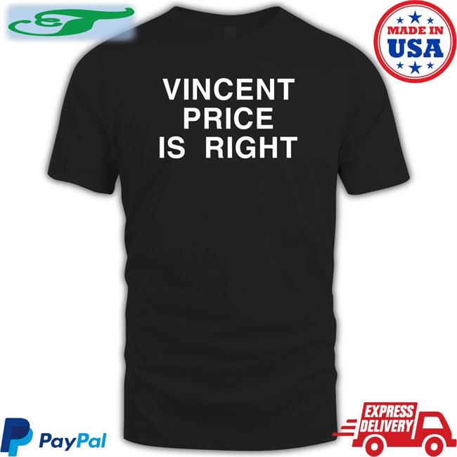 Vincent Price Is Right T Shirts