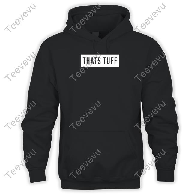 That's Tuff Shirt