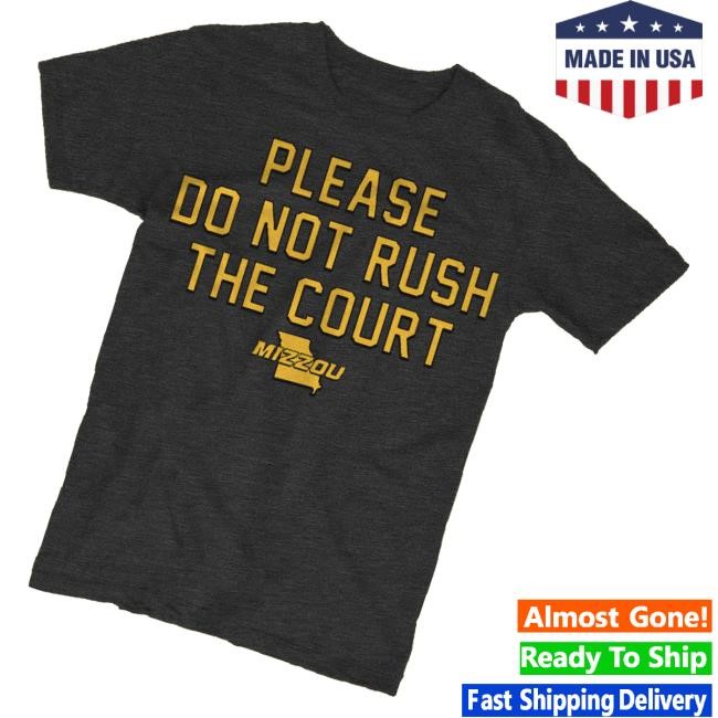 Instant Classics Merch Please Do Not Rush The Court Mizzou Tee Shirt