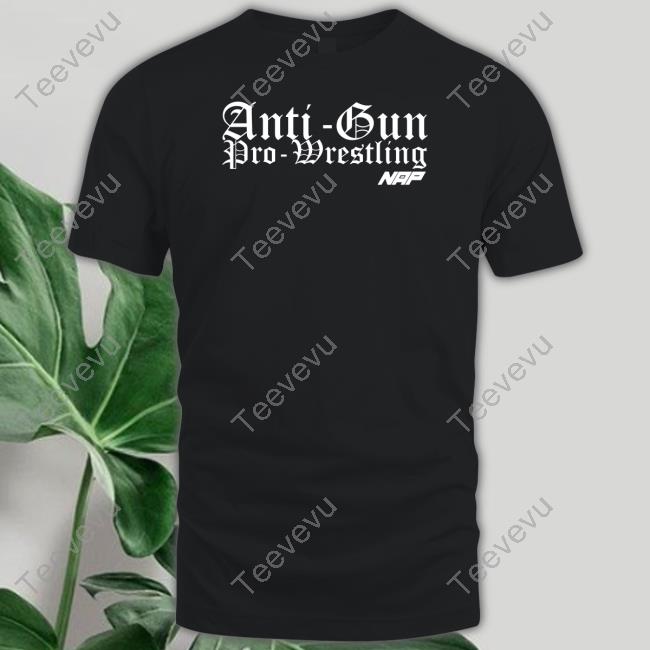 Naptownallpro Anti Gun Pro Wrestling Tee Shirt