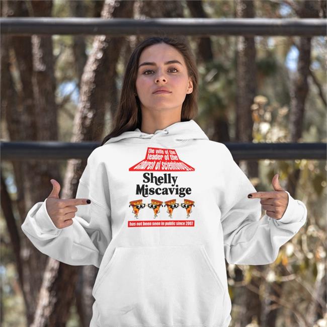 Shirts That Go Hard The Wife Of The Leader Of The Church Of Scientology Shelly Miscavige Shirts Pizza