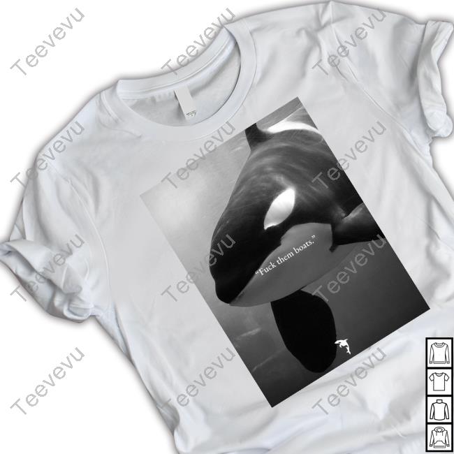 Whale Fuck Them Boats T-Shirt, Hoodie, Tank Top, Sweater And Long Sleeve T-Shirt